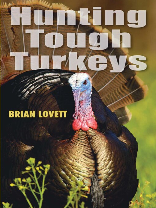 Title details for Hunting Tough Turkeys by Brian Lovett - Available